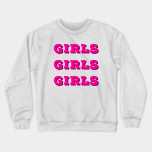 Girls Girls Girls Crewneck Sweatshirt